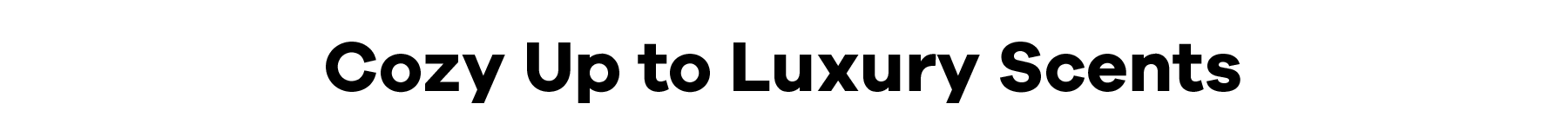 Text 'Cozy Up to Luxury Scents' in black on a white background
