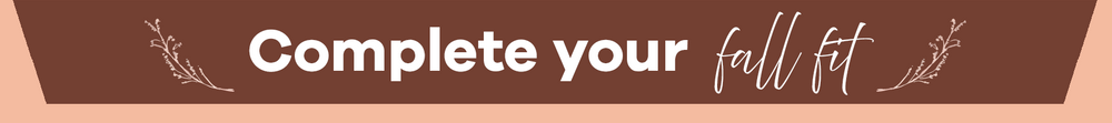 Brown banner with white text 'Complete your fall fit' and decorative elements on a brown background