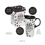 Evergreen If My Dog Doesn't Like You Ceramic Travel Cup with Box - 17 oz.