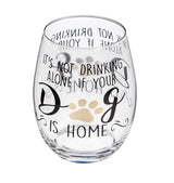 Evergreen It's Not Drinking Alone If Your Dog Is Home Stemless Wine Glass with Box