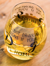 Evergreen It's Not Drinking Alone If Your Dog Is Home Stemless Wine Glass with Box