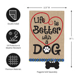 Evergreen "Life is Better with a Dog" Garden Burlap Flag