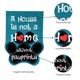 Evergreen "A House Is Not A Home Without Paw Prints" Garden Burlap Flag