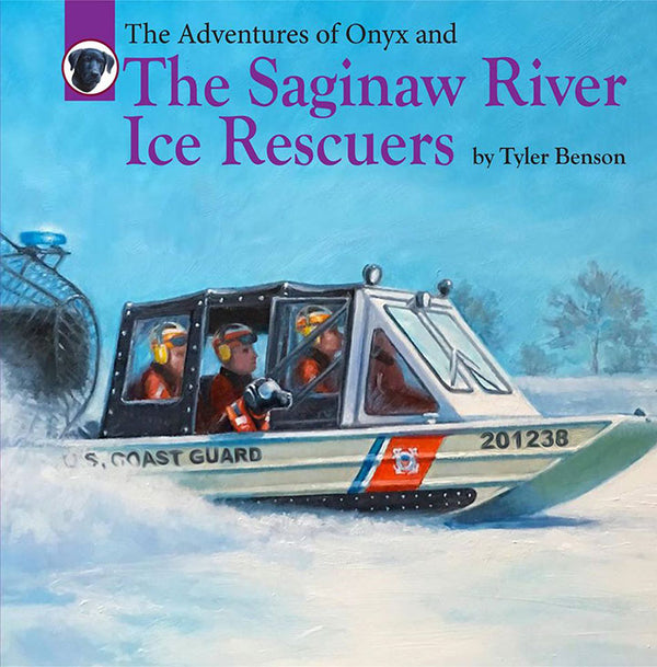 The Adventures of Onyx and The Saginaw River Ice Rescuers by Tyler Benson (Book #8)